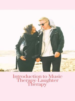 cover image of Introduction to Music Therapy-Laughter Therapy